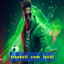 travesti com local de salvador